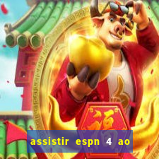 assistir espn 4 ao vivo gratis